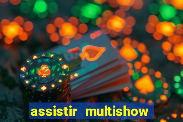 assistir multishow online gratis